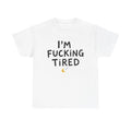 Fucking Tired | T-Shirt Set